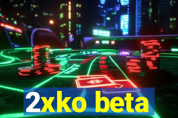 2xko beta